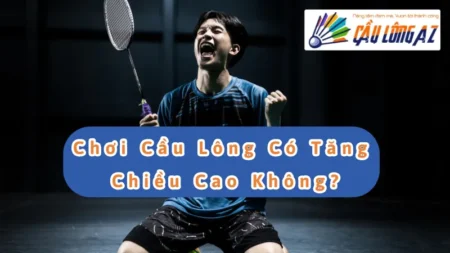 Chơi Cầu Lông Có Tăng Chiều Cao Không? Giải Đáp Thắc Mắc